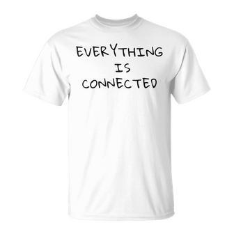 Everything Is Connected T Holistic Quote T-Shirt - Monsterry CA