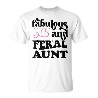 Fabulous And Feral Aunt For Somebody's Feral Aunt T-Shirt - Monsterry UK