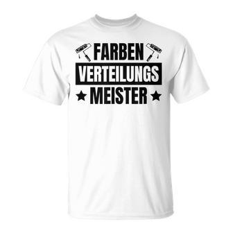 Farbenerteilungs Meister Maler Lackierer Malermeister T-Shirt - Seseable