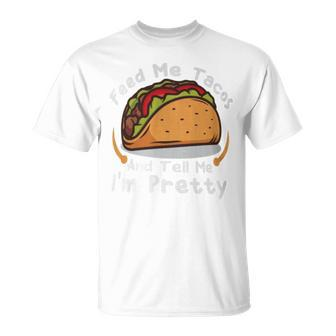 Feed Me Tacos And Tell Me I'm Prettyfunny Girls Tacos Lover T-Shirt - Monsterry DE