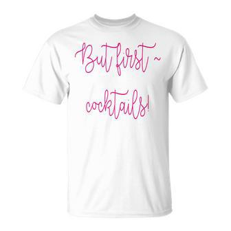 But First Cocktails T-Shirt - Monsterry AU