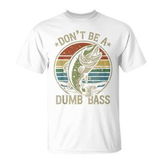 Fishing Dont Be Dumb Bass Family Dad T-Shirt - Monsterry