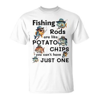 Fishing Rods Are Like Potato Chips You Can't Have Just One T-Shirt - Seseable