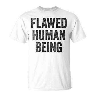 Flawed Human Being Quote T-Shirt - Seseable