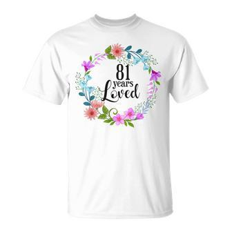Floral 81 Years Loved 81St Birthday For Grandma Women T-Shirt - Monsterry AU