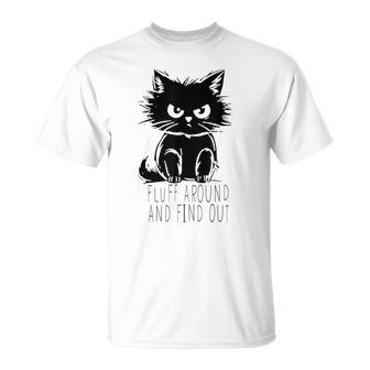 Fluff Around And Find Out Cute Cat Lover Cat Owner T-Shirt - Seseable