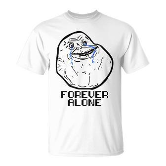 Forever Alone Cry Face Classic Internet Meme T-Shirt - Monsterry