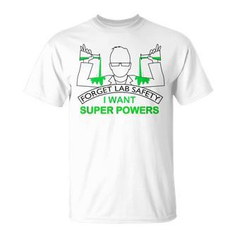 Forget Lab Safety I Want Super Powers Chemistry T-Shirt - Monsterry AU