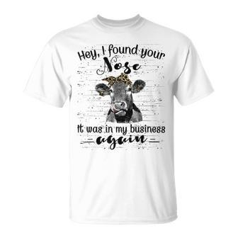 I Found Your Nose It Was In My Business Again Heifer T-Shirt - Monsterry