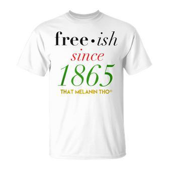 Free-Ish Since 1865 Our Black History Junenth Black Owned T-Shirt - Monsterry CA