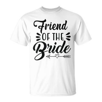 Friend Of The Bride Wedding Party Family Bridal Shower Groom T-Shirt - Monsterry AU