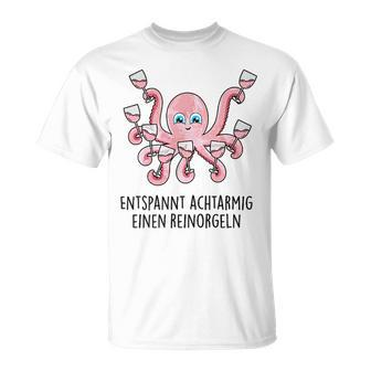 Fun Entspannt Achtarmig Einen Reinorgeln Tintenfisch Wein T-Shirt - Seseable