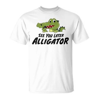 Crocodile See You Later Alligator T-Shirt - Monsterry DE