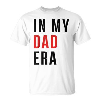 In My Dad Era Lover Groovy Retro Daddy Fathers Day T-Shirt - Seseable