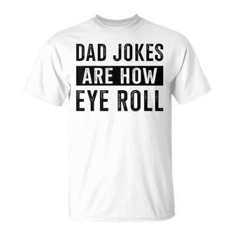 Dad Jokes Eye Roll From Son Or Daughter Fathers Day T-Shirt - Thegiftio UK