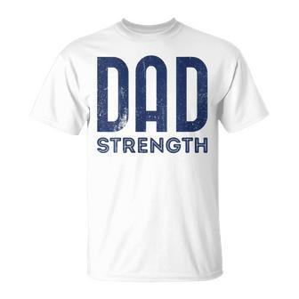Dad Strength Fathers Day T-Shirt - Monsterry