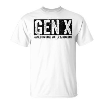 Gen X Raised On Hose Water & Neglect Generation X T-Shirt - Seseable