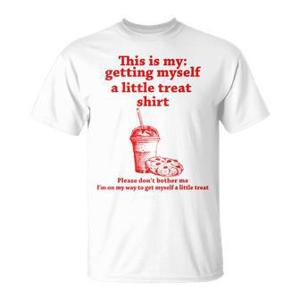 This Is My Getting Myself A Little Treat T-Shirt - Thegiftio UK