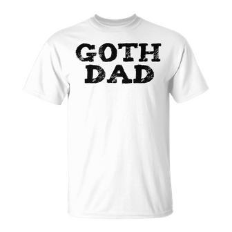 Goth Dad Punk Emo Music Scene Father T-Shirt - Monsterry