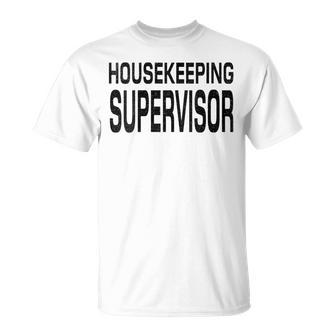 Housekeeping Supervisor Housekeeping Manager Director T-Shirt - Monsterry