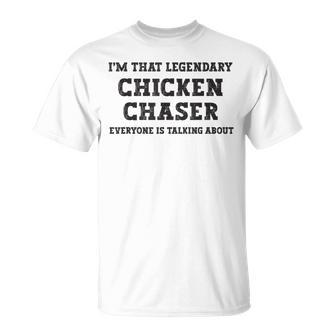 I'm That Legendary Chicken Chaser T-Shirt - Monsterry AU