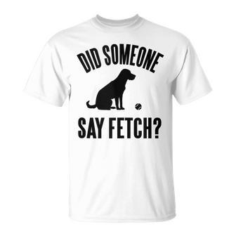 Lab Did Someone Say Fetch Cute Dog T-Shirt - Monsterry UK