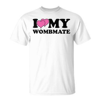 I Love My Wombmate Twin Sisters Womb Mates T-Shirt - Monsterry UK