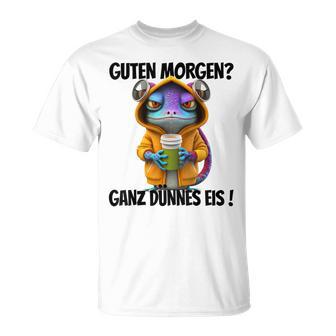 Saying Guten Morgen Ganz Thin Ice Gecko T-Shirt - Geschenkecke