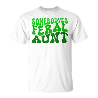 Somebody's Feral Aunt Feral Aunt T-Shirt - Monsterry UK