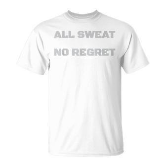 All Sweat No Regret Gym T-Shirt - Monsterry AU