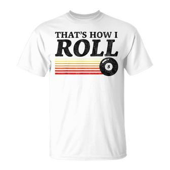 That's How I Roll Retro Pool Billiards 8 Ball T-Shirt - Monsterry UK