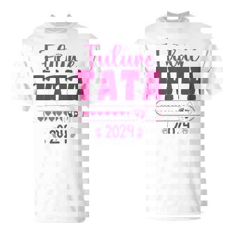 Future Tata 2024 En Cours Annonce Tatie 2024 Future Tata T-Shirt - Cadeauxyz