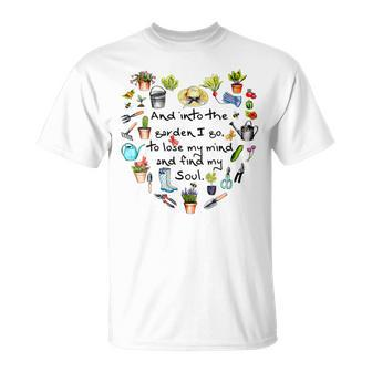 And Into The Garden I Go To Lose My Mind And Find My Soul T-Shirt - Monsterry