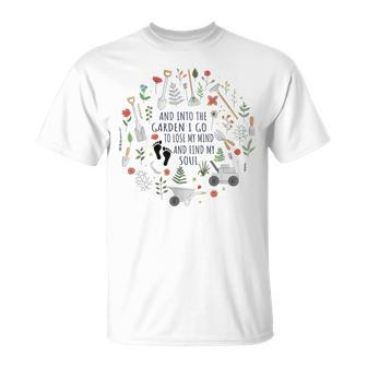 And Into The Garden IGo To Lose MyMind & Find My Soul T-Shirt - Monsterry