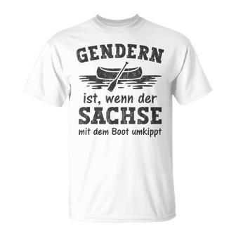 Gendern Ist Wenn Der Sachse Mit Dem Boot Umkippt T-Shirt - Seseable