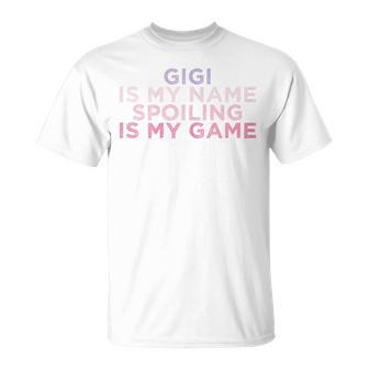 Gigi Is My Name Spoiling Is My Game T-Shirt - Monsterry UK