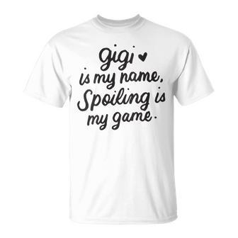 Gigi Is My Name Spoiling Is My Game Grandmother T-Shirt - Monsterry AU