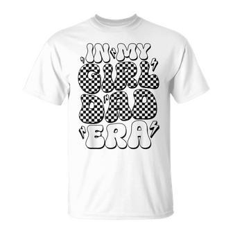 In My Girl Era Dad Father's Day Daughter Dad T-Shirt - Monsterry