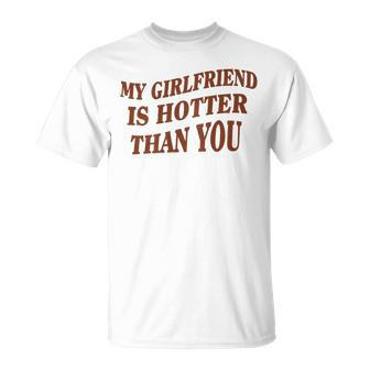 My Girlfriend Is Hotter Than You On Back T-Shirt - Seseable