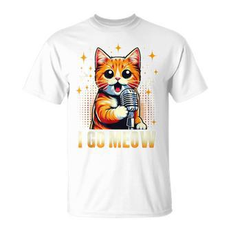 I Go Meow Cat Lovers Singing Cat Meme Cat Owner T-Shirt - Monsterry DE
