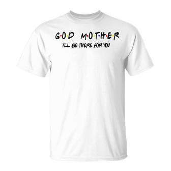 Godmother Friends Friends Get Promoted To Godmother T-Shirt - Monsterry CA