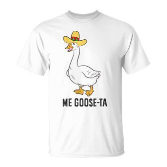 Me Goose Ta Mexican Goose Puns T-Shirt - Monsterry