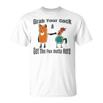 Grab Your Cock & Get The Fox Outta Here Pun T-Shirt - Monsterry