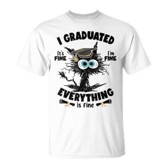 I Graduated It's Fine I'm Fine Everything Is Fine Cat T-Shirt - Monsterry UK