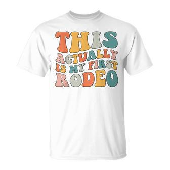 Groovy This Actually Is My First Rodeo Cowboy Cowgirl T-Shirt - Seseable