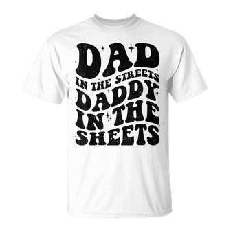Groovy Dad In The Streets Daddy In The Sheets Father’S Day T-Shirt - Seseable