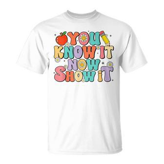 Groovy You Know It Now Show It Test Day Testing Day 2024 T-Shirt | Mazezy AU