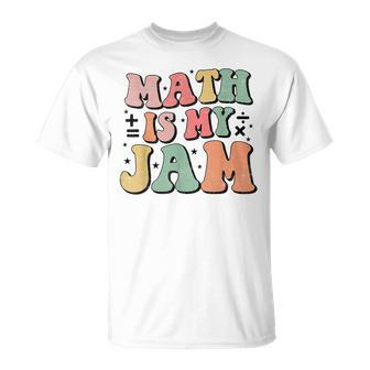 Groovy Math Is My Jam First Day Back To School Math Teachers T-Shirt - Seseable