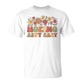 Groovy Retro Hoeing Ain't Easy Gardening Joke Gardener T-Shirt - Seseable