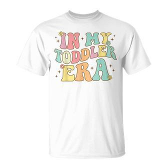 Groovy In My Toddler Era T-Shirt - Monsterry UK